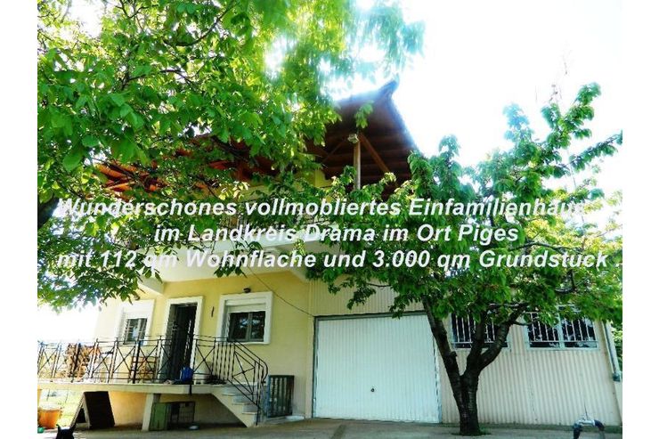 Wunderschnes vollmbliertes Einfamilienhaus Landkreis Drama Ort Piges 112 qm - Haus kaufen - Bild 1
